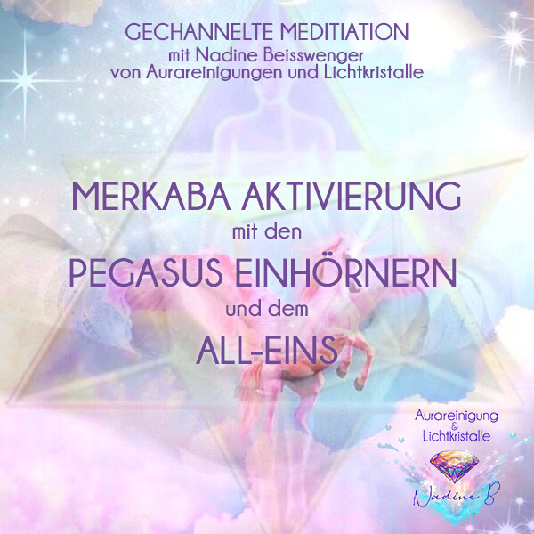 Merkaba Aktivierung mit den Pegasus Einhörnern und dem All-Eins